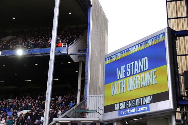 We Stand With Ukraine message is seen on a scoreboard inside Goodison Park.  Photo: Alex Livesey/Getty Images